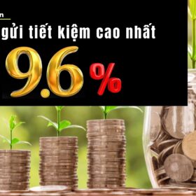 Lãi suất gửi tiết kiệm cao nhất 04/2023